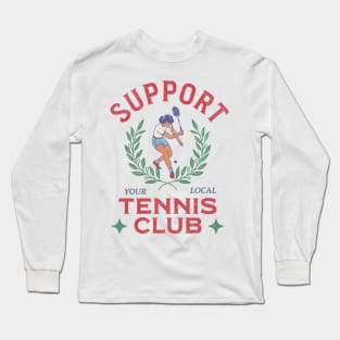 Support your local tennis club logo typography text | Morcaworks Long Sleeve T-Shirt